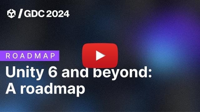Unity 6 and beyond: A roadmap of Unity Engine and services | GDC 2024